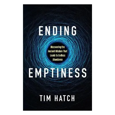 Ending Emptiness - Hatch, Tim