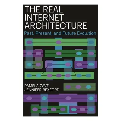 Real Internet Architecture - Zave, Pamela a Rexford, Jennifer