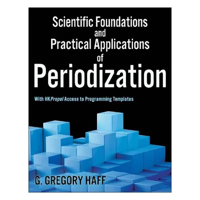 Scientific Foundations and Practical Applications of Periodization - Haff, G. Gregory