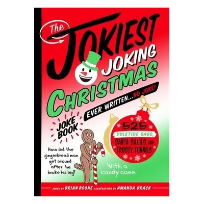 Jokiest Joking Christmas Joke Book Ever Written . . . No Joke! - Boone, Brian