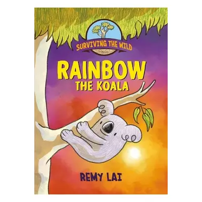 Surviving the Wild: Rainbow the Koala - Lai, Remy