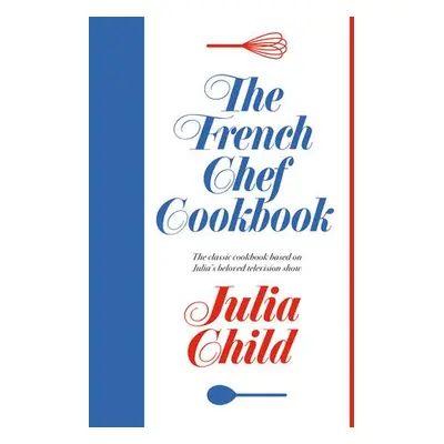 French Chef Cookbook - Child, Julia