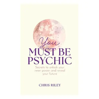 You Must Be Psychic - Riley, Chris