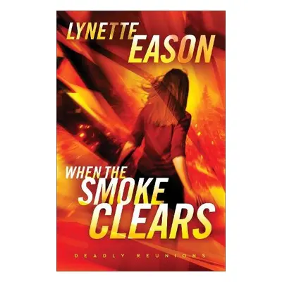 When the Smoke Clears – A Novel - Eason, Lynette