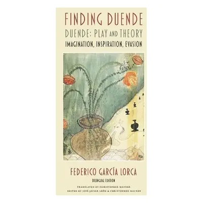 Finding Duende - Garcia Lorca, Federico