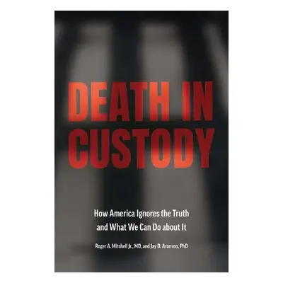 Death in Custody - Mitchell, Roger A., Jr. a Aronson, Jay D.