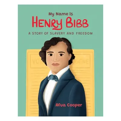 My Name is Henry Bibb - Cooper, Afua