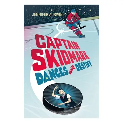 Captain Skidmark Dances with Destiny - Irwin, Jennifer A.