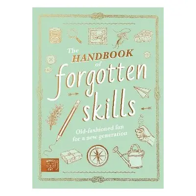 Handbook of Forgotten Skills - Crowley, Natalie a Batiste, Elaine