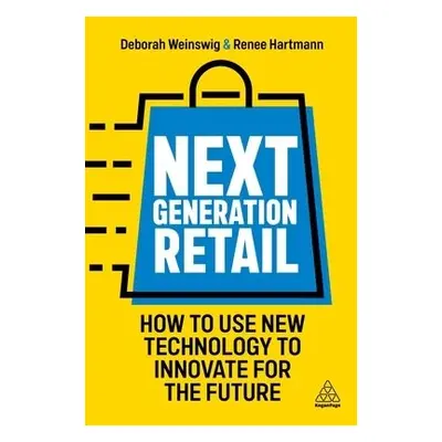 Next Generation Retail - Weinswig, Deborah a Hartmann, Renee