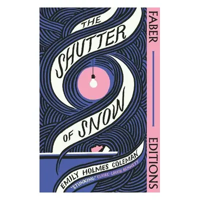 Shutter of Snow (Faber Editions) - Coleman, Emily Holmes