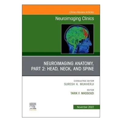 Neuroimaging Anatomy, Part 2: Head, Neck, and Spine, An Issue of Neuroimaging Clinics of North A