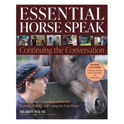 Essential Horse Speak: Continuing the Conversation - Wilsie, Sharon