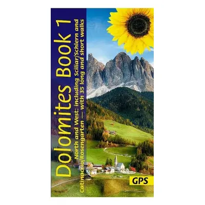 Dolomites Sunflower Walking Guide Vol 1 - North and West - Fritz, Florian a Hollhuber, Dietrich