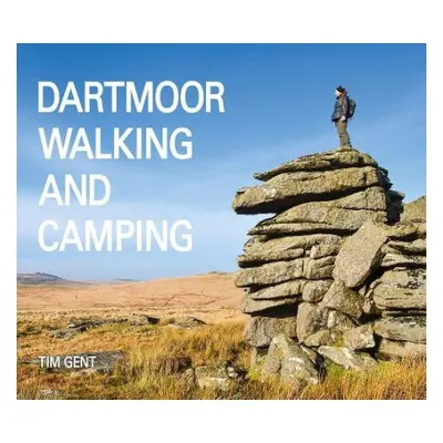 Dartmoor Walking and Camping - Gent, Tim