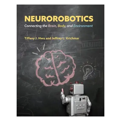 Neurorobotics - Hwu, Tiffany J. a Krichmar, Jeffrey L.