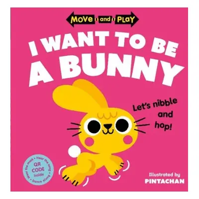 Move and Play: I Want to Be a Bunny - Children's Books, Oxford