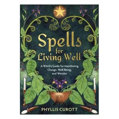 Spells for Living Well - Curott, Phyllis (Uk Author)