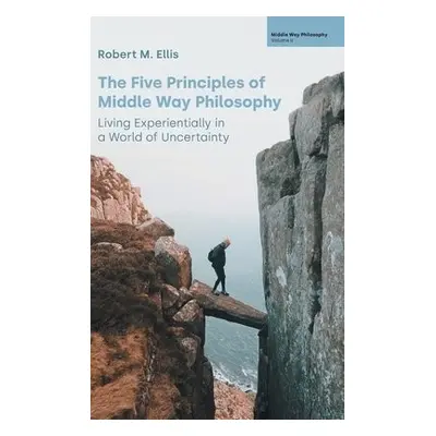 Five Principles of Middle Way Philosophy - Ellis, Robert M