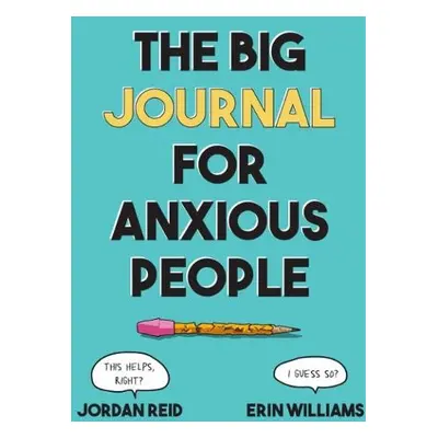 Big Journal for Anxious People - Reid, Jordan (Jordan Reid) a Williams, Erin (Erin Williams)