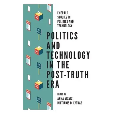 Politics and Technology in the Post-Truth Era