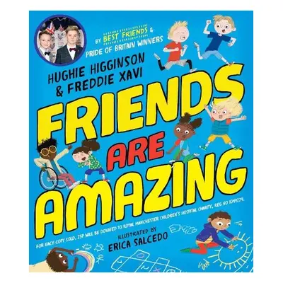 Friends Are Amazing - Higginson, Hughie a Xavi, Freddie