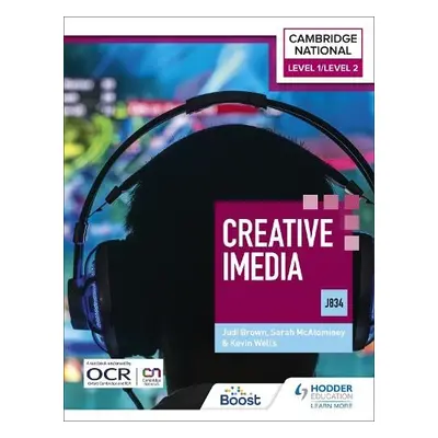 Level 1/Level 2 Cambridge National in Creative iMedia (J834) - Wells, Kevin a McAtominey, Sarah 