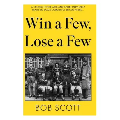 Win a Few, Lose a Few - Scott, Sir Bob