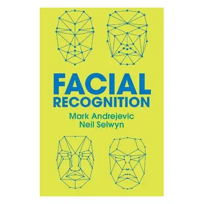 Facial Recognition - Andrejevic, Mark a Selwyn, Neil