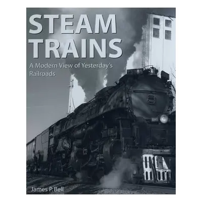 Steam Trains - Bell, James P.