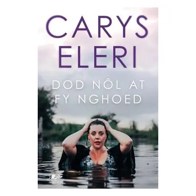 Dod Nol at fy Nghoed - Eleri, Carys