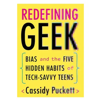 Redefining Geek - Puckett, Cassidy