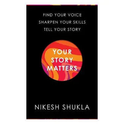 Your Story Matters - Shukla, Nikesh