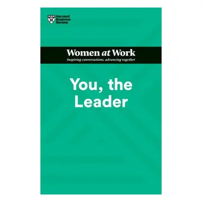 You, the Leader (HBR Women at Work Series) - Harvard Business Review a Gallo, Amy a Maignan Wilk