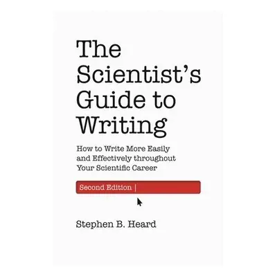 Scientist’s Guide to Writing, 2nd Edition - Heard, Stephen B.