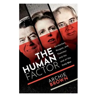 Human Factor - Brown, Archie (Emeritus Professor of Politics, University of Oxford)