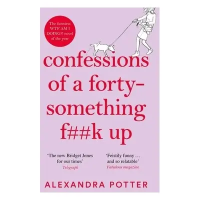 Confessions of a Forty-Something F**k Up - Potter, Alexandra