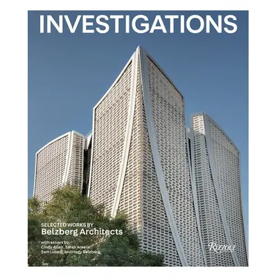 Investigations: Selected Works by Belzberg Architects - Belzberg, Hagy a Allen, Cindy