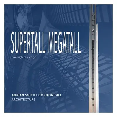 Supertall | Megatall - Adrian Smith + Gordon Gill Architecture