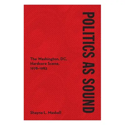 Politics as Sound - Maskell, Shayna L.