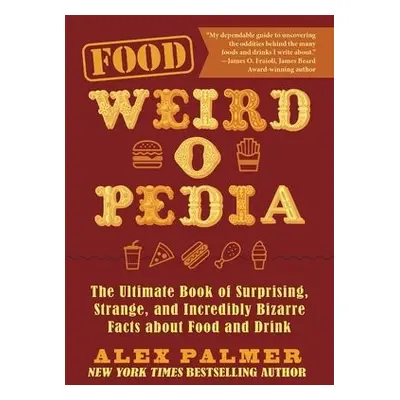 Food Weird-o-Pedia - Palmer, Alex