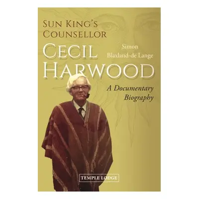 Sun King's Counsellor, Cecil Harwood - Blaxland-de Lange, Simon