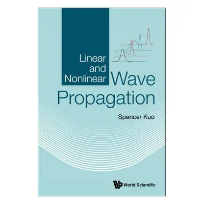 Linear And Nonlinear Wave Propagation - Kuo, Spencer P (New York Univ, Usa)