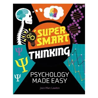 Super Smart Thinking: Psychology Made Easy - Lawton, Jean-Marc