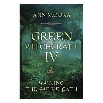 Green Witchcraft IV - Moura, Ann