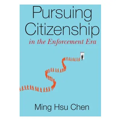 Pursuing Citizenship in the Enforcement Era - Chen, Ming Hsu