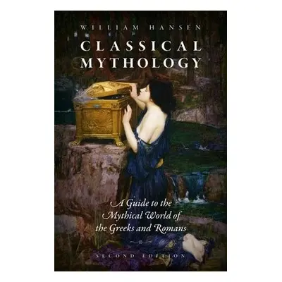 Classical Mythology - Hansen, William (Professor Emeritus of Classical Studies a Folklore,, Pr