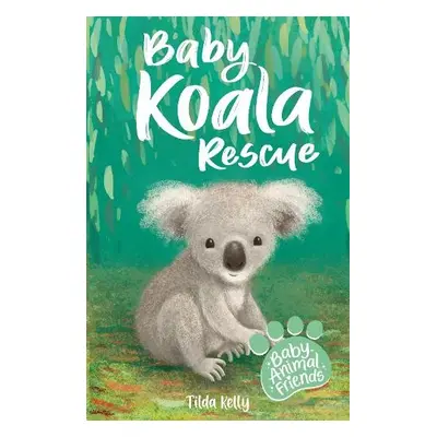 Baby Animal Friends: Baby Koala Rescue - Kelly, Tilda