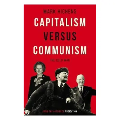 Capitalism Versus Communism - Hichens, Mark