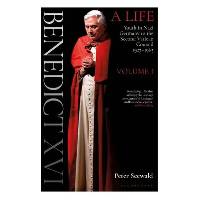 Benedict XVI: A Life Volume One - Seewald, Peter